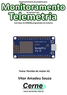 desenvolvimento de projetos para monitoramento de sensores por telemetria com base no esp8266 programado em arduino (ebook)-vitor amadeu souza-3410002898647