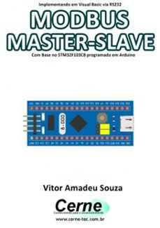 implementando em visual basic via rs232 modbus master-slave com base no stm32f103c8 programado em arduino (ebook)-vitor amadeu souza-3410003421547