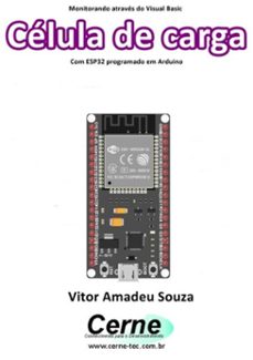 monitorando atraves do visual basic  celula de carga com esp32 programado em arduino (ebook)-vitor amadeu souza-3410003426047
