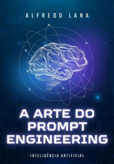 a arte do prompt engineering (ebook)-alfredo lana-3410006332147