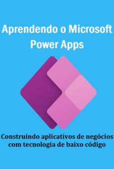 aprendendo o microsoft power apps construindo aplicativos de negocios com tecnologia de baixo codigo (ebook)-jideon marques marques-3410007021347