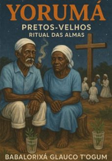 yoruma - pretos velhos - ritual das almas (ebook)-babalorixá glauco t´ogum-3410008318347