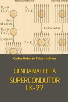 ciencia mal feita - supercondutor lk-99 (ebook)-carlos roberto teixeira alves-3410008573647