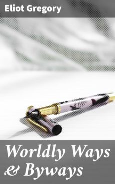 worldly ways &amp; byways (ebook)-eliot gregory-4057664578747