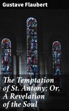 the temptation of st. antony; or, a revelation of the soul (ebook)-gustave flaubert-4057664583147