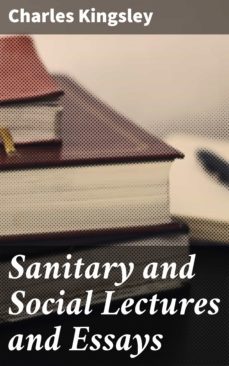 sanitary and social lectures and essays (ebook)-charles kingsley-4057664585547