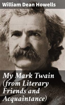 my mark twain (from literary friends and acquaintance) (ebook)-william dean howells-4057664624147