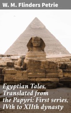 egyptian tales, translated from the papyri: first series, ivth to xiith dynasty (ebook)-4057664631947