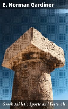 greek athletic sports and festivals (ebook)-e. norman gardiner-4057664632647