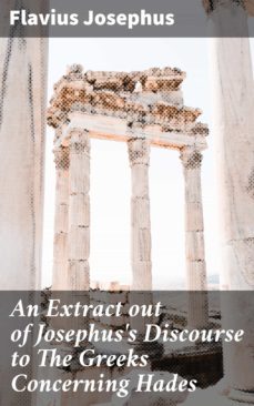 an extract out of josephus's discourse to the greeks concerning hades (ebook)-4064066103347
