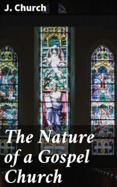 the nature of a gospel church (ebook)-j. church-4064066134747