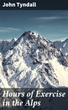 hours of exercise in the alps (ebook)-john tyndall-4064066138547
