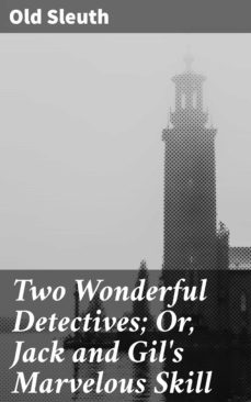 two wonderful detectives; or, jack and gil's marvelous skill (ebook)-4064066161347