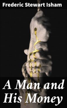 a man and his money (ebook)-frederic stewart isham-4064066181147