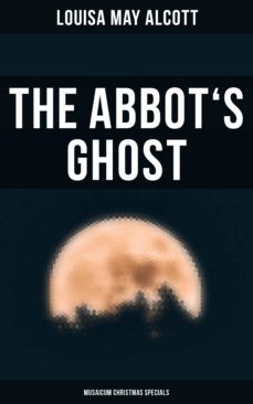 the abbot's ghost (musaicum christmas specials) (ebook)-louisa may alcott-4064066385347