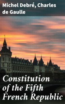 constitution of the fifth french republic (ebook)-michel debre-charles de gaulle-4064066456047
