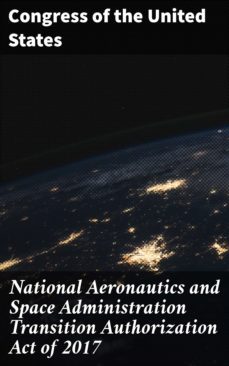 national aeronautics and space administration transition authorization act of 2017 (ebook)-4064066461447
