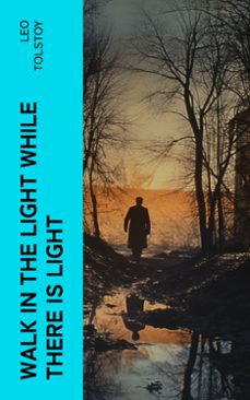 walk in the light while there is light (ebook)-leon tolstoi-4066339568747
