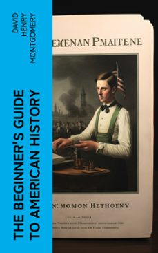 the beginner's guide to american history (ebook)-david henry montgomery-4066339576247
