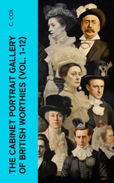 the cabinet portrait gallery of british worthies (vol. 1-12) (ebook)-c. cox-4066339589247