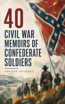 40 civil war memoirs of confederate soldiers (ebook)-heros von borcke-john esten cooke-robert e. lee-4066339592247