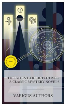 the scientific detectives  3 classic mystery novels (ebook)-charles reade-fred m. white-arthur b. reeve-4066339985247