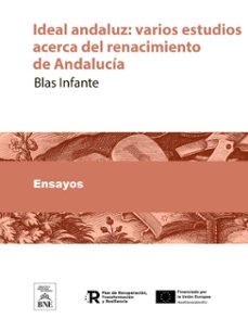 ideal andaluz : varios estudios acerca del renacimiento de andalucia (ebook)-blas infante-4099995485547