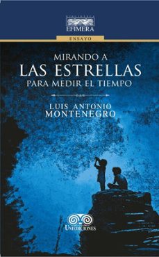 mirando a las estrellas para medir el tiempo (ebook)-luis antonio montenegro peña-4099995593747