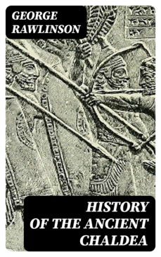 history of the ancient chaldea (ebook)-george rawlinson-8596547003847