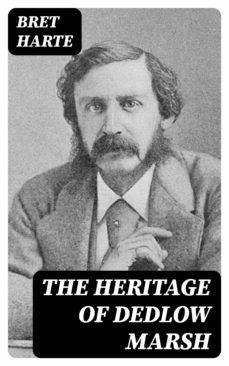 the heritage of dedlow marsh (ebook)-bret harte-8596547165347