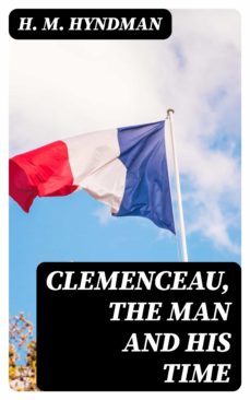 clemenceau, the man and his time (ebook)-h.m. hyndman-8596547179047