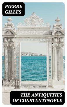 the antiquities of constantinople (ebook)-pierre gilles-8596547220947