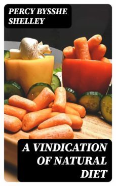 a vindication of natural diet (ebook)-percy bysshe shelley-8596547317647