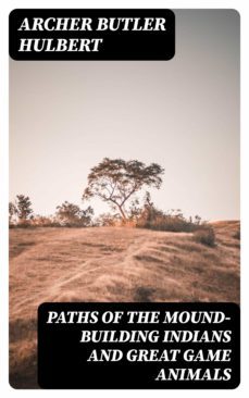 paths of the mound-building indians and great game animals (ebook)-8596547353447