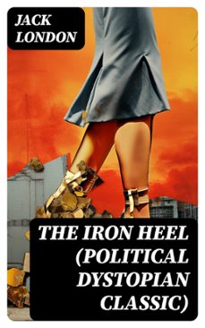 the iron heel (political dystopian classic) (ebook)-jack london-8596547750147