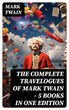 the complete travelogues of mark twain - 5 books in one edition (ebook)-mark twain-8596547762447