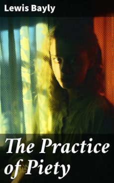 the practice of piety (ebook)-lewis bayly-8596547783947
