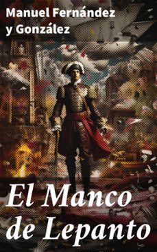 el manco de lepanto (ebook)-manuel fernandez y gonzalez-8596547820147