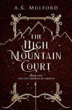 the high mountain court (the five crowns of okrith 1)-a.k. mulford-9780008582647