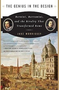 the genius in the design: bernini, borromini, and the rivalry that transformed rome-jake morrissey-9780060525347