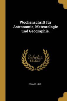 wochenschrift fur astronomie, meteorologie und geographie.-9780270940947