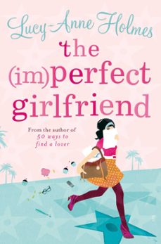 the (im)perfect girlfriend (ebook)-lucy anne holmes-9780330534147