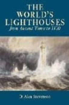 the world s lighthouses: from ancient time to 1820-alan stevenson-9780486418247