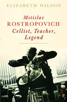mstislav rostropovich: cellist, teacher, legend (ebook)-elizabeth wilson-9780571261147