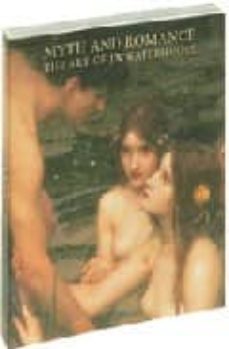 myth and romance. the art of j w waterhouse-9780714832647