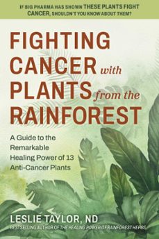 fighting cancer with plants from the rainforest (ebook)-leslie taylor-9780757055447