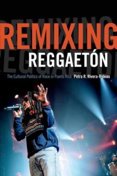 remixing reggaeton-petra r. rivera rideau-9780822359647