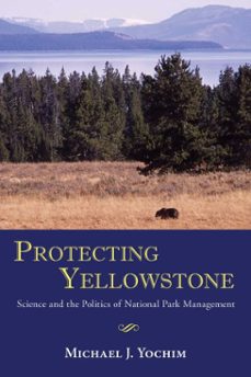 protecting yellowstone (ebook)-michael j. yochim-9780826353047