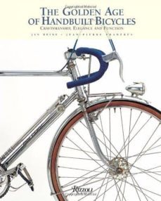 the golden age of handbuilt bicycles: craftsmanship, elegance, an d function-jan heine-9780847830947