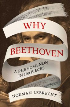 why beethoven (ebook)-norman lebrecht-9780861544547